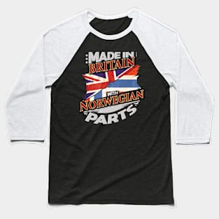 Made In Britain With Norwegian Parts - Gift for Norwegian From Norway Baseball T-Shirt